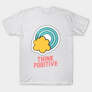 THINK POSITIVE T-Shirt